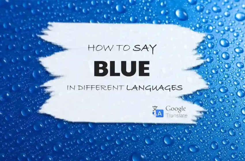  10 Words Used for Blue in Different Languages