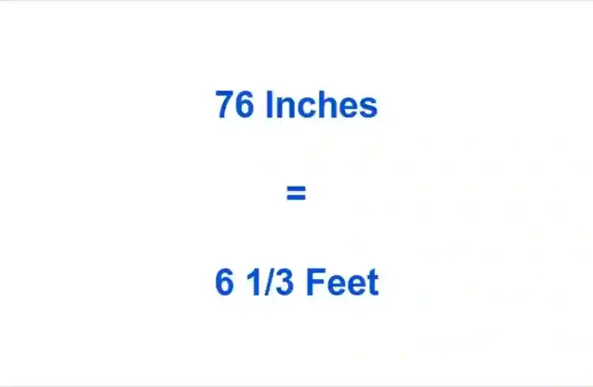  76 Inches in Feet – Here’s What That Looks Like in Real Life